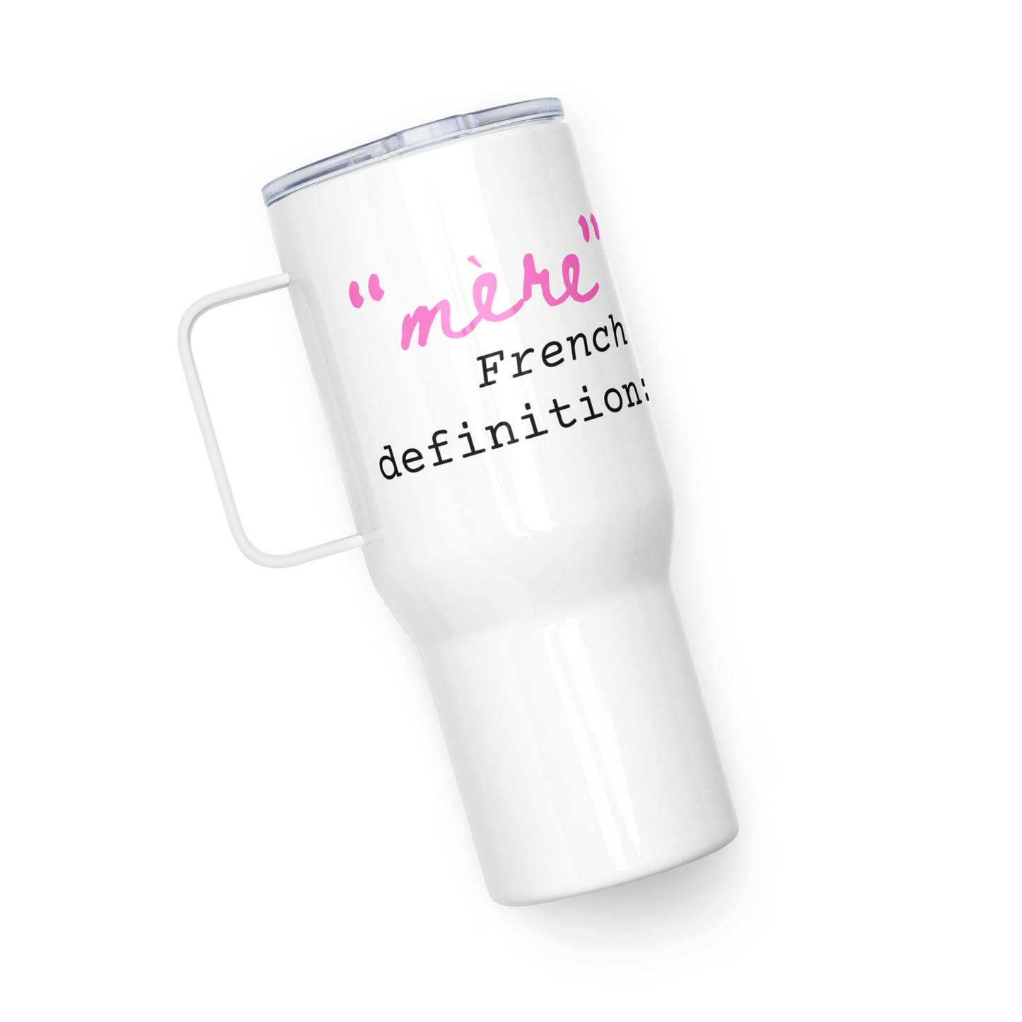 "Mère-veilleuse" Marvelous Mom Travel Mug with Handle 25 oz