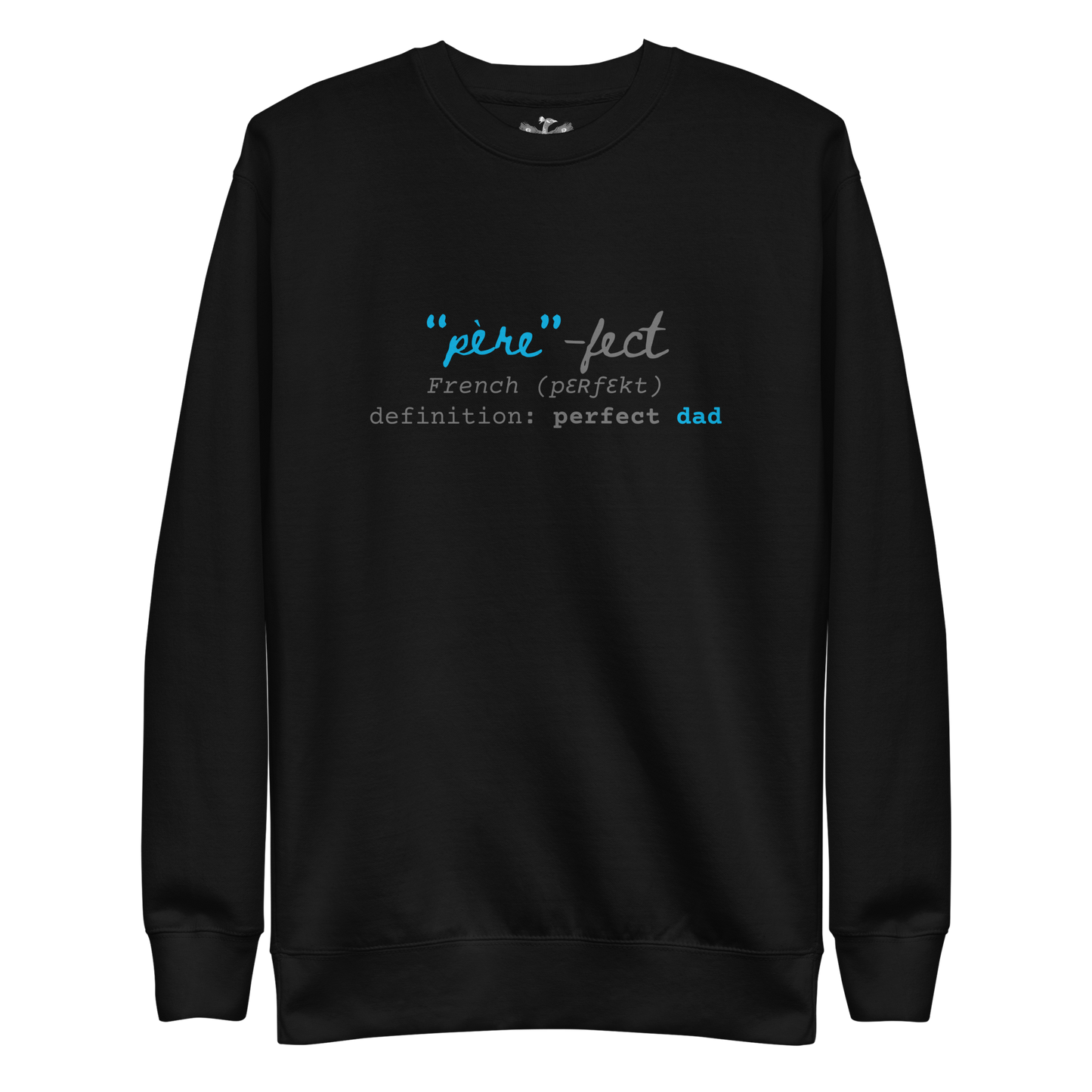 Perfect Dad "Père-fect" Premium Sweatshirt