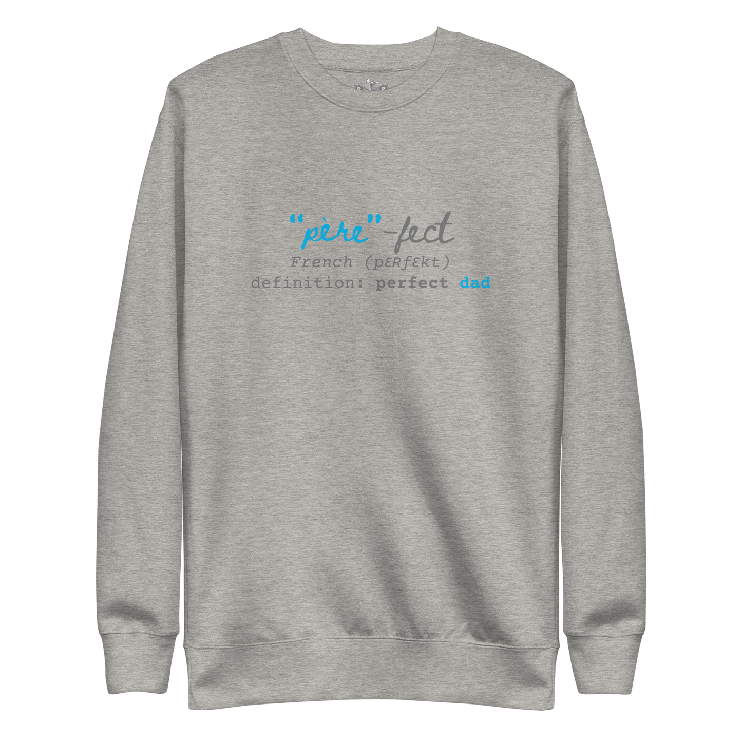 Perfect Dad "Père-fect" Premium Sweatshirt