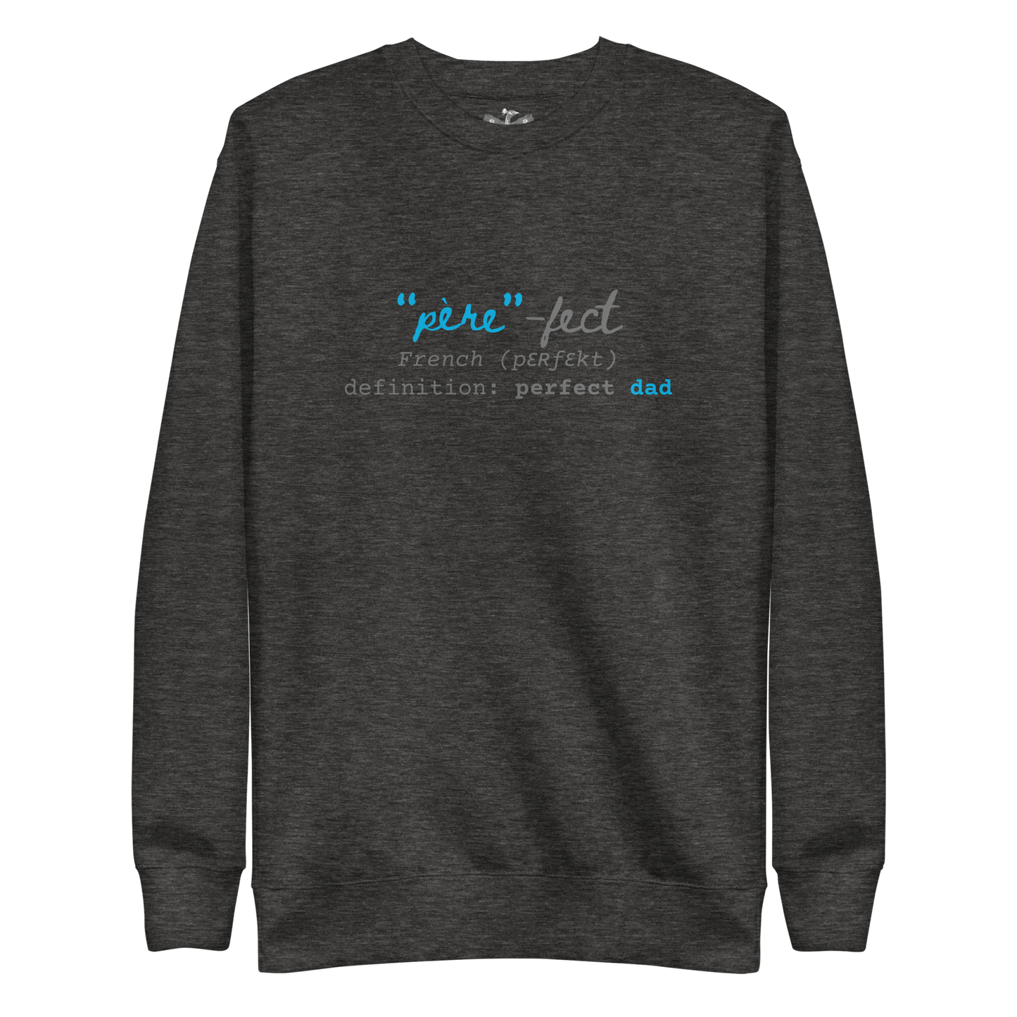 Perfect Dad "Père-fect" Premium Sweatshirt