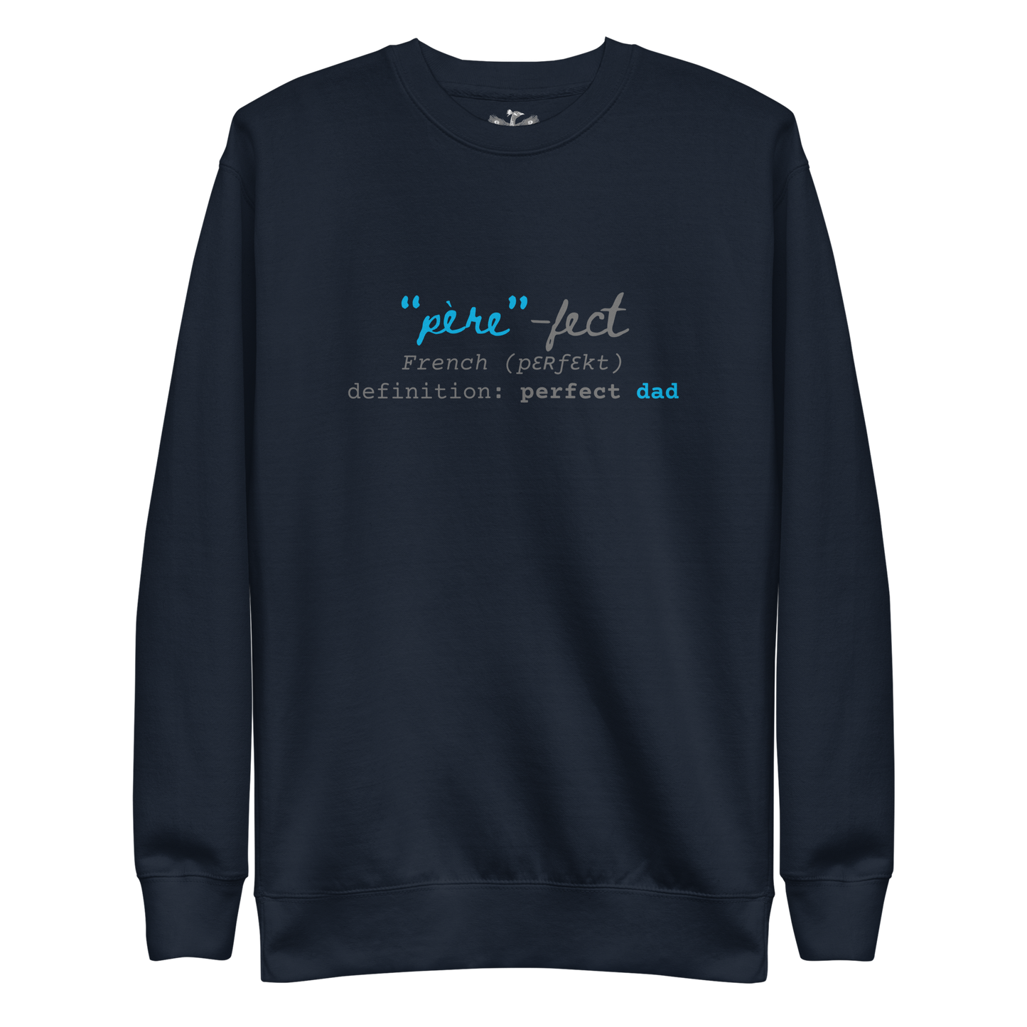 Perfect Dad "Père-fect" Premium Sweatshirt