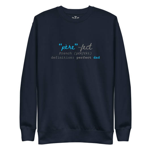 Perfect Dad "Père-fect" Premium Sweatshirt