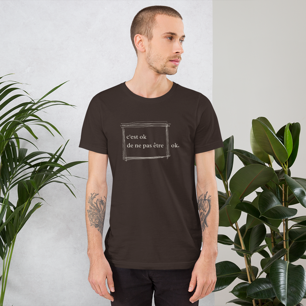 “it’s ok to not be ok”  “c’est ok de ne pas être ok.” Mental Health Awareness Unisex T-Shirt