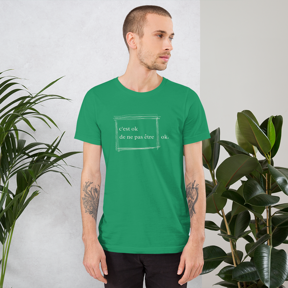 “it’s ok to not be ok”  “c’est ok de ne pas être ok.” Mental Health Awareness Unisex T-Shirt