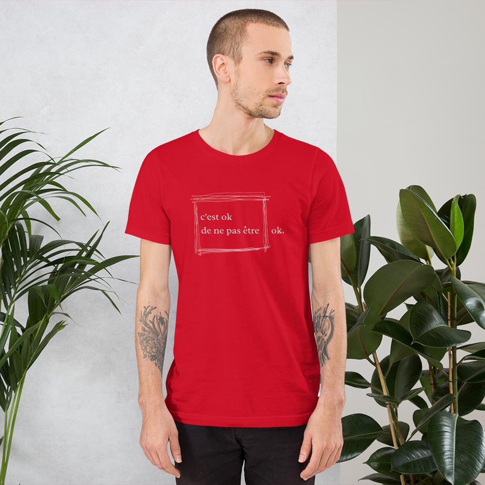 “it’s ok to not be ok”  “c’est ok de ne pas être ok.” Mental Health Awareness Unisex T-Shirt