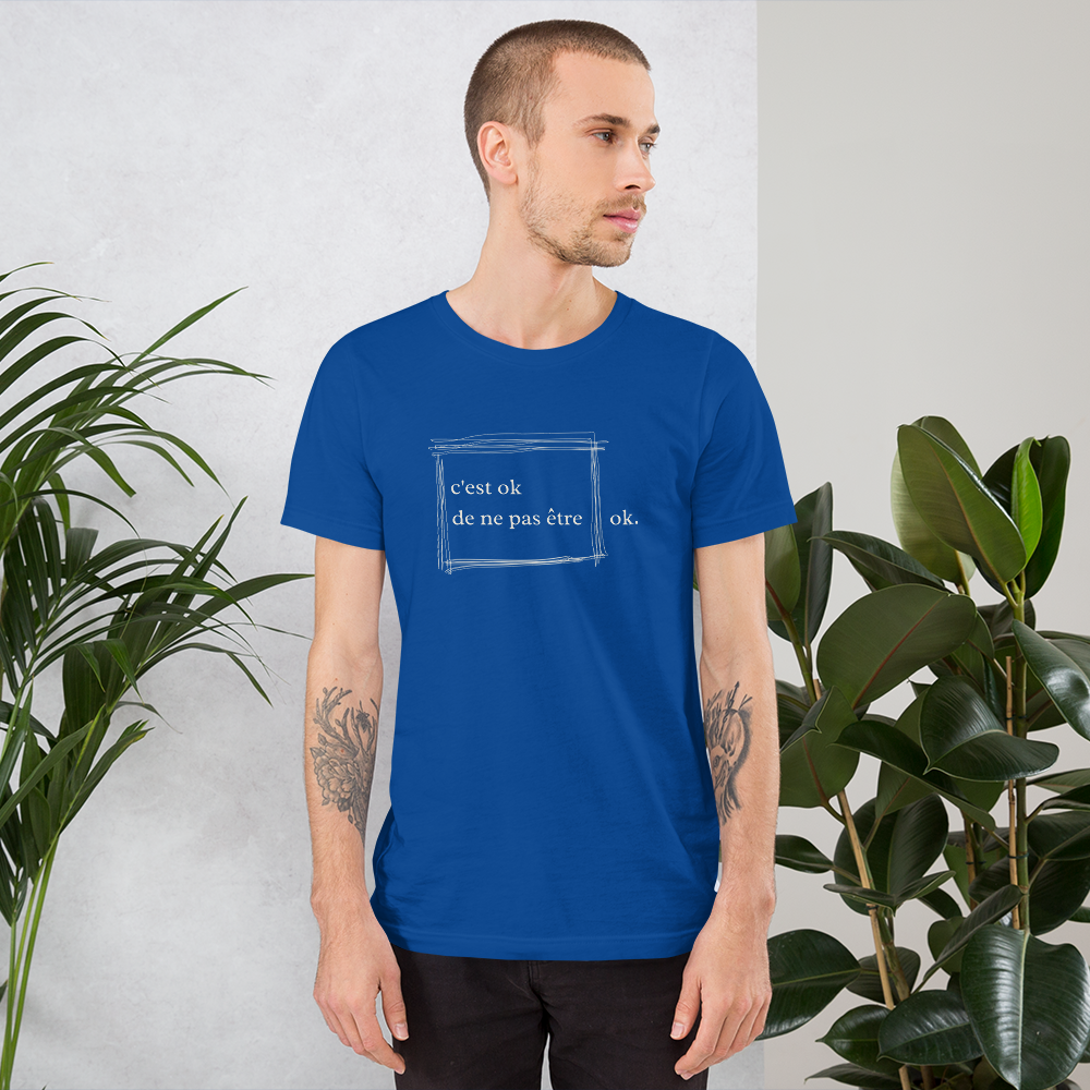 “it’s ok to not be ok”  “c’est ok de ne pas être ok.” Mental Health Awareness Unisex T-Shirt